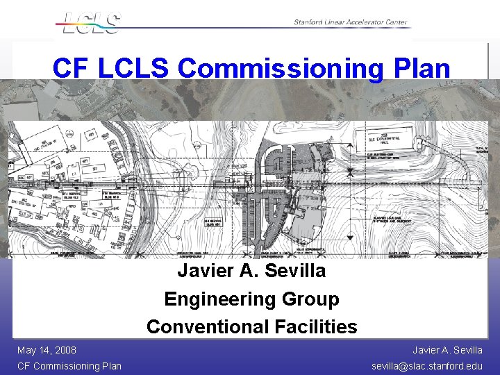 CF LCLS Commissioning Plan Javier A. Sevilla Engineering Group Conventional Facilities May 14, 2008