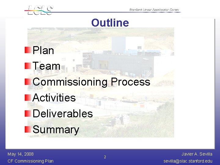 Outline Plan Team Commissioning Process Activities Deliverables Summary May 14, 2008 CF Commissioning Plan