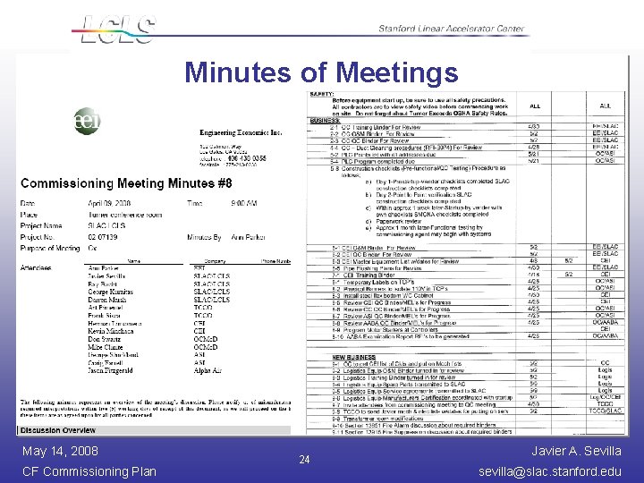 Minutes of Meetings May 14, 2008 CF Commissioning Plan 24 Javier A. Sevilla sevilla@slac.