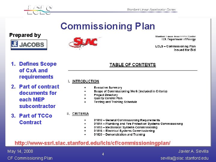 Commissioning Plan Prepared by 1. Defines Scope of Cx. A and requirements 2. Part