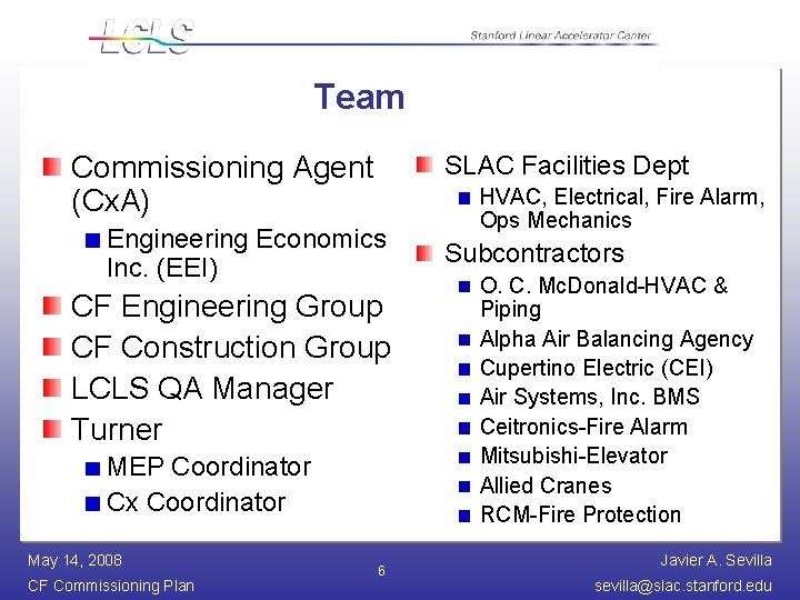 Team Commissioning Agent (Cx. A) SLAC Facilities Dept Engineering Economics Inc. (EEI) CF Engineering