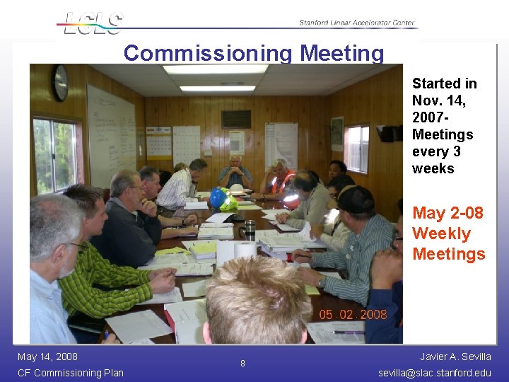 Commissioning Meeting Started in Nov. 14, 2007 Meetings every 3 weeks May 2 -08