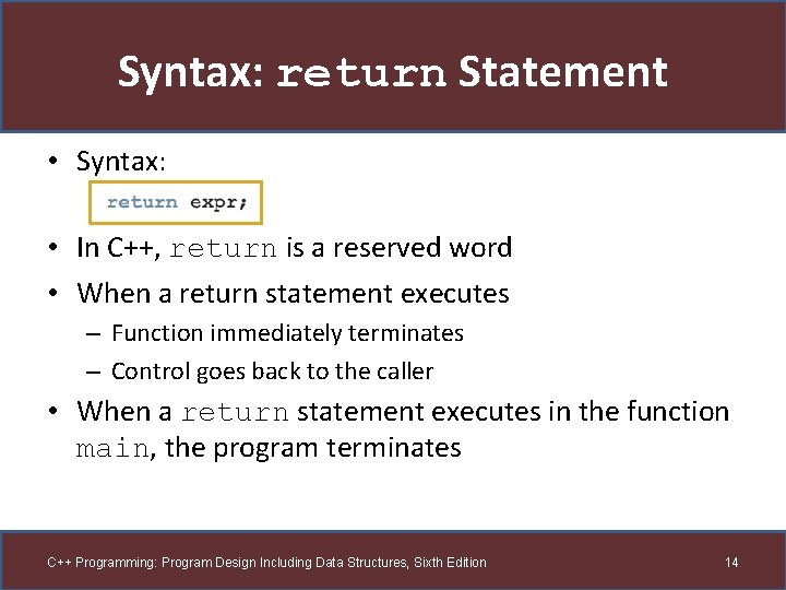 Syntax: return Statement • Syntax: • In C++, return is a reserved word •