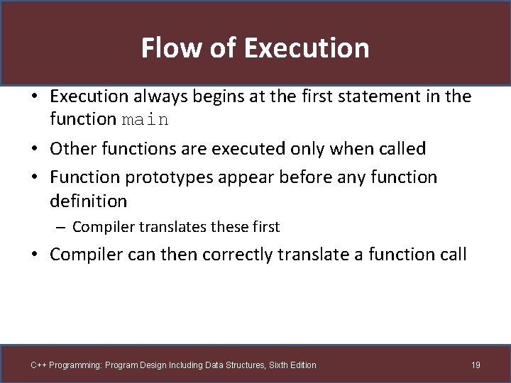 Flow of Execution • Execution always begins at the first statement in the function