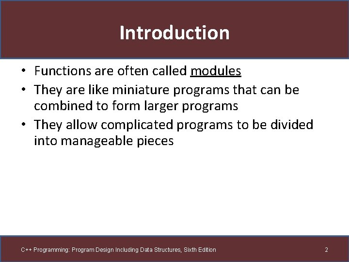 Introduction • Functions are often called modules • They are like miniature programs that