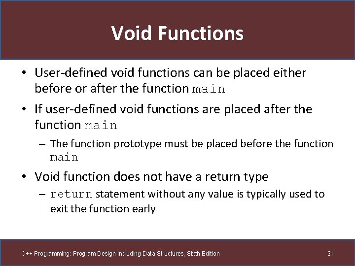 Void Functions • User-defined void functions can be placed either before or after the