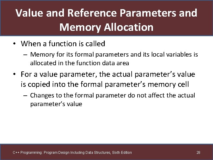 Value and Reference Parameters and Memory Allocation • When a function is called –