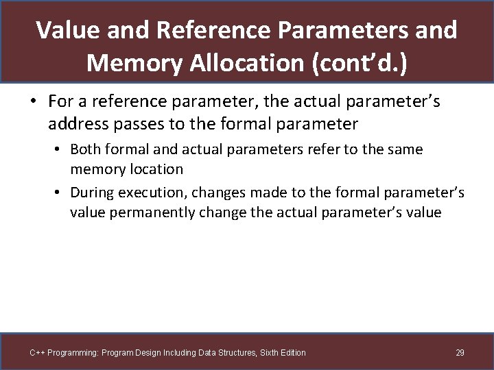 Value and Reference Parameters and Memory Allocation (cont’d. ) • For a reference parameter,