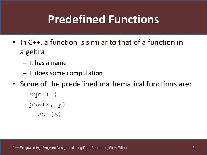Predefined Functions • In C++, a function is similar to that of a function