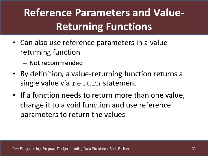 Reference Parameters and Value. Returning Functions • Can also use reference parameters in a