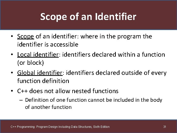 Scope of an Identifier • Scope of an identifier: where in the program the