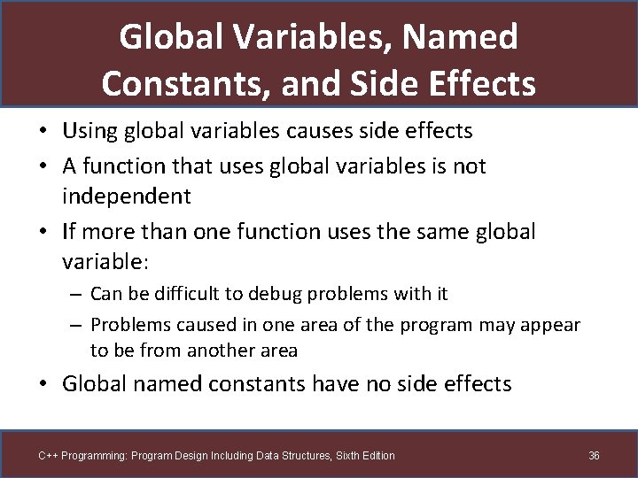 Global Variables, Named Constants, and Side Effects • Using global variables causes side effects