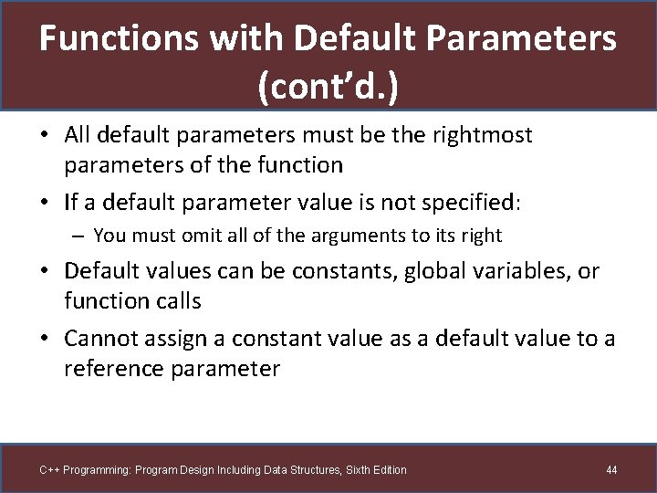 Functions with Default Parameters (cont’d. ) • All default parameters must be the rightmost