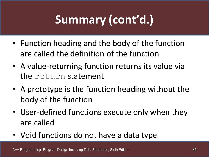 Summary (cont’d. ) • Function heading and the body of the function are called