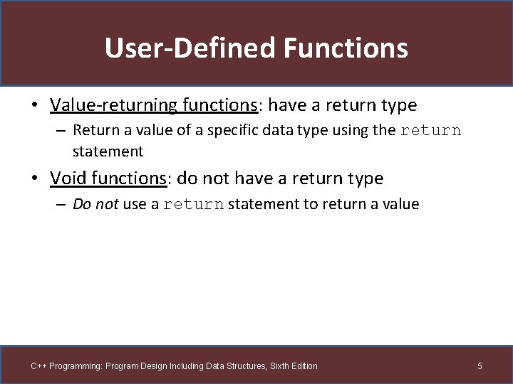 User-Defined Functions • Value-returning functions: have a return type – Return a value of