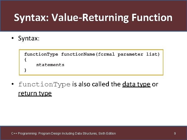 Syntax: Value-Returning Function • Syntax: • function. Type is also called the data type