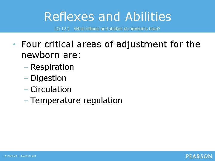 Reflexes and Abilities LO 12. 2 What reflexes and abilities do newborns have? •