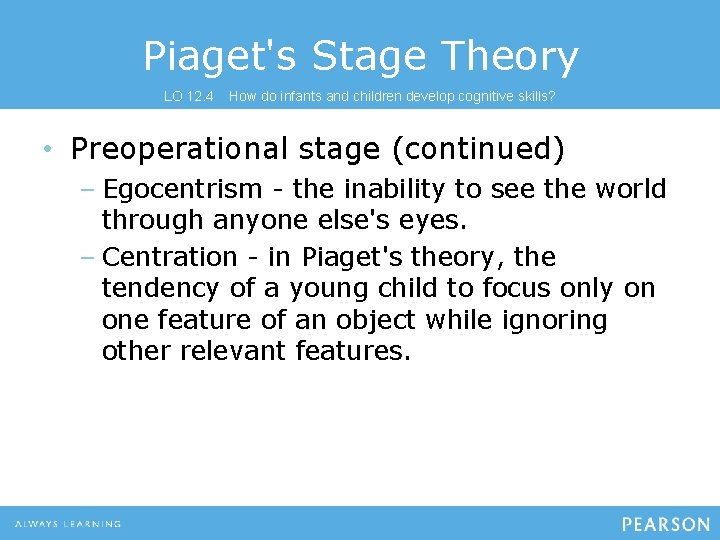 Piaget's Stage Theory LO 12. 4 How do infants and children develop cognitive skills?