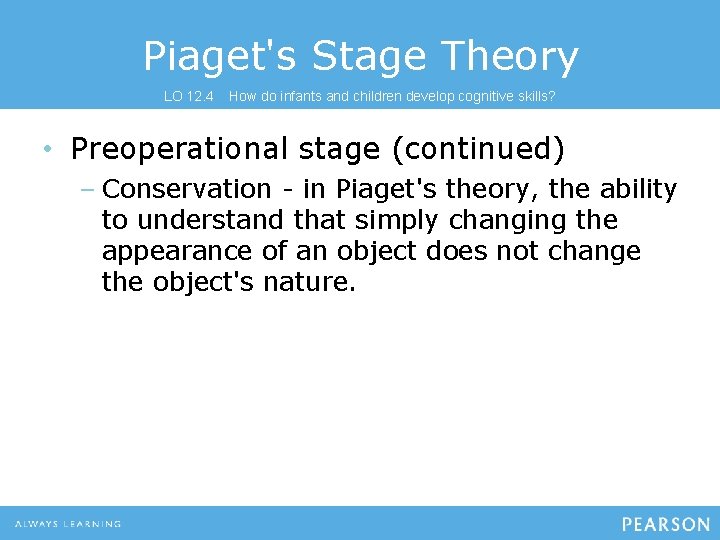 Piaget's Stage Theory LO 12. 4 How do infants and children develop cognitive skills?