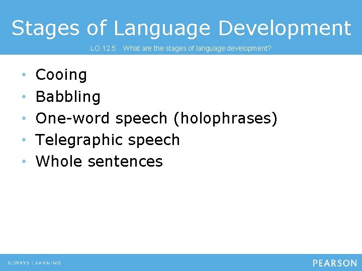 Stages of Language Development LO 12. 5 • • • What are the stages