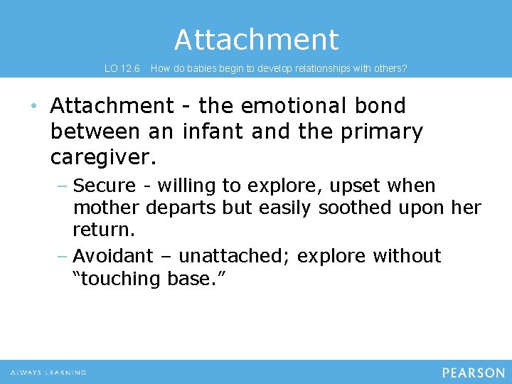 Attachment LO 12. 6 How do babies begin to develop relationships with others? •