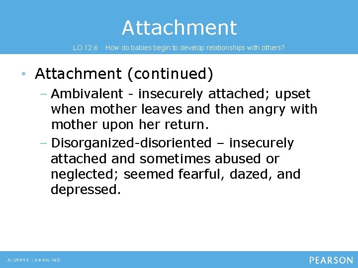 Attachment LO 12. 6 How do babies begin to develop relationships with others? •