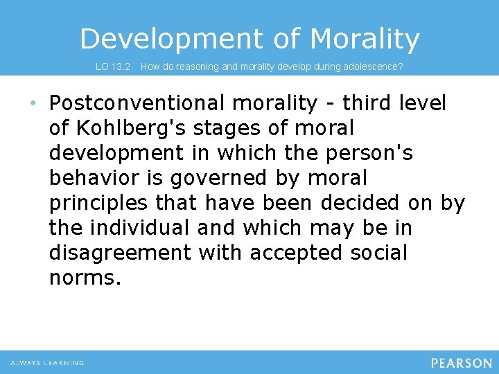 Development of Morality LO 13. 2 How do reasoning and morality develop during adolescence?