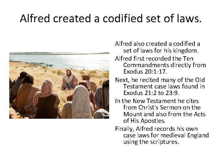 Alfred created a codified set of laws. Alfred also created a codified a set