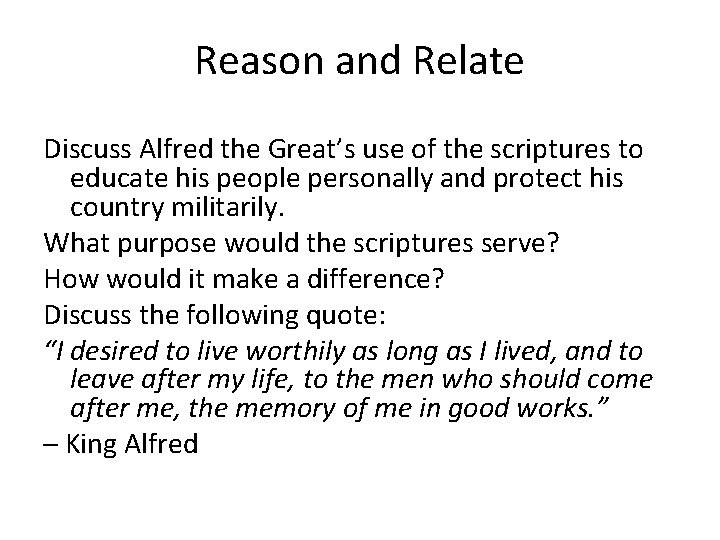 Reason and Relate Discuss Alfred the Great’s use of the scriptures to educate his