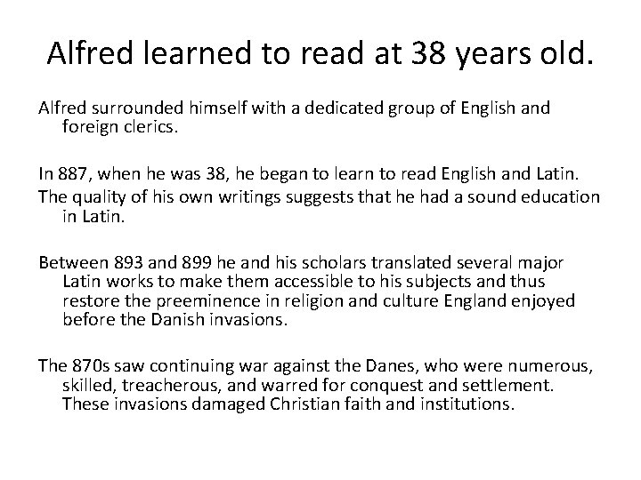 Alfred learned to read at 38 years old. Alfred surrounded himself with a dedicated