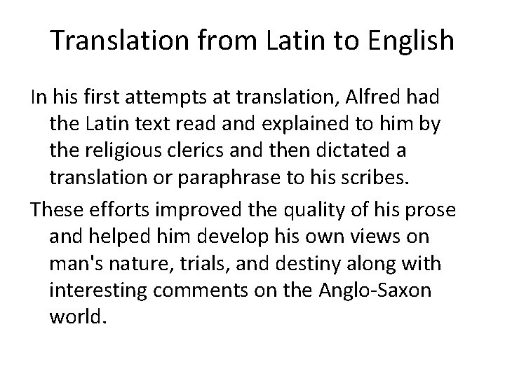 Translation from Latin to English In his first attempts at translation, Alfred had the