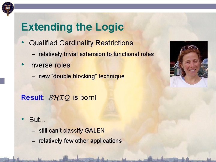 Extending the Logic • Qualified Cardinality Restrictions – relatively trivial extension to functional roles