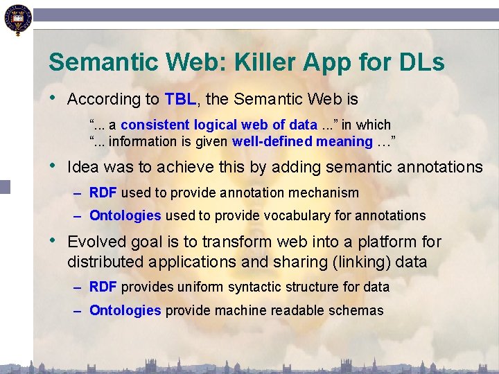 Semantic Web: Killer App for DLs • According to TBL, the Semantic Web is