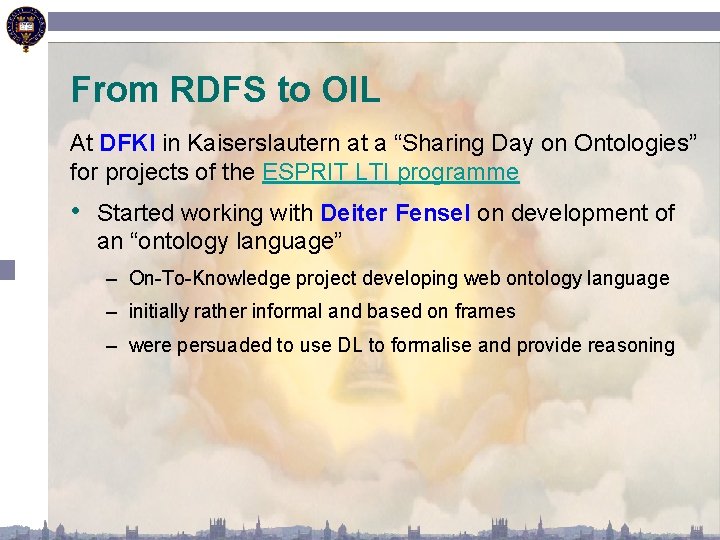 From RDFS to OIL At DFKI in Kaiserslautern at a “Sharing Day on Ontologies”