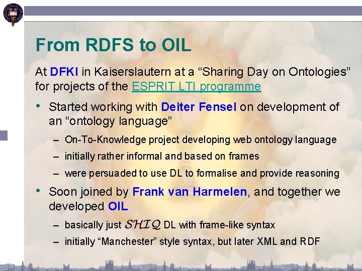 From RDFS to OIL At DFKI in Kaiserslautern at a “Sharing Day on Ontologies”