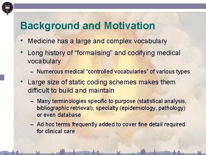 Background and Motivation • Medicine has a large and complex vocabulary • Long history