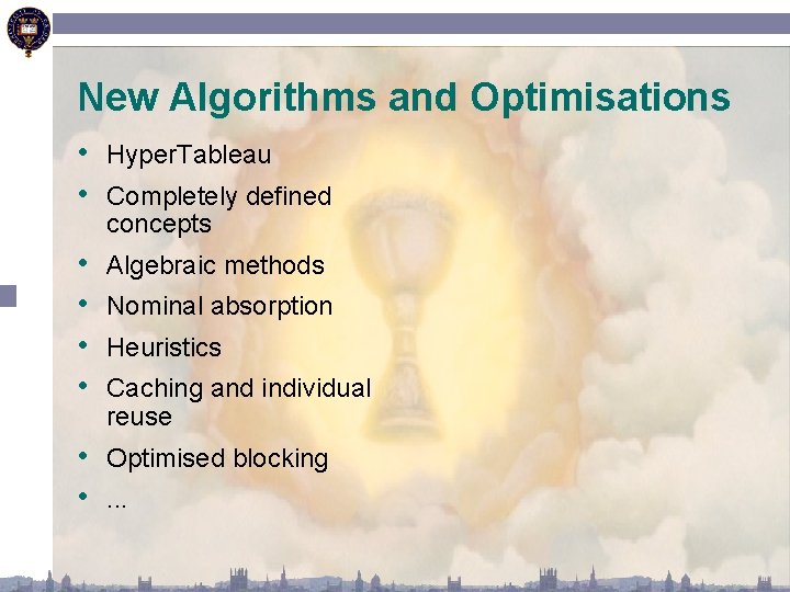 New Algorithms and Optimisations • Hyper. Tableau • Completely defined concepts • • Algebraic