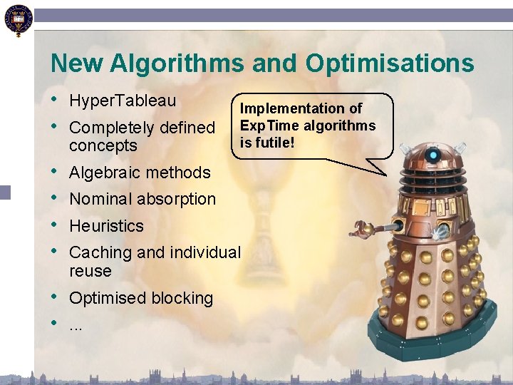 New Algorithms and Optimisations • Hyper. Tableau • Completely defined concepts • • Implementation