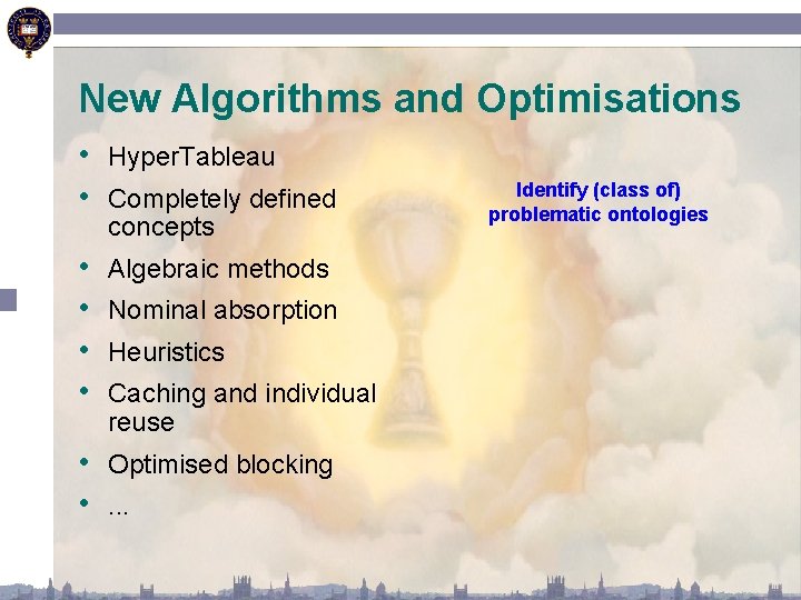 New Algorithms and Optimisations • Hyper. Tableau • Completely defined concepts • • Algebraic