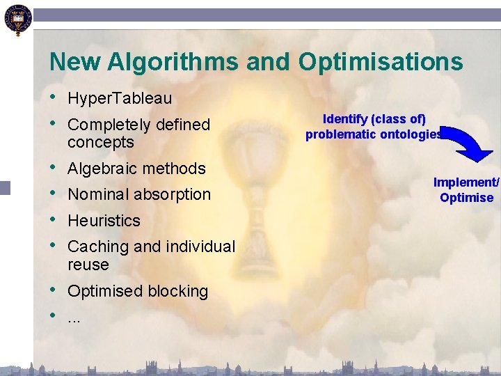 New Algorithms and Optimisations • Hyper. Tableau • Completely defined concepts • • Algebraic