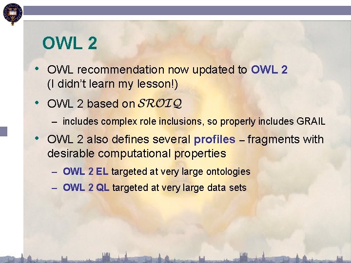 OWL 2 • OWL recommendation now updated to OWL 2 (I didn’t learn my