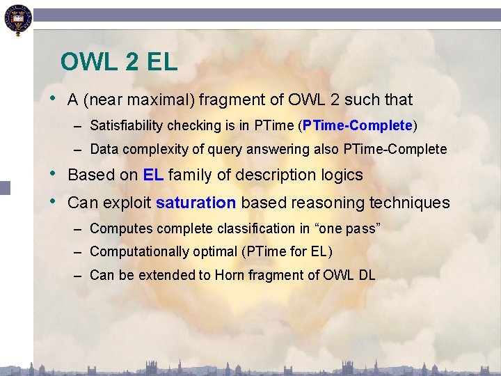 OWL 2 EL • A (near maximal) fragment of OWL 2 such that –