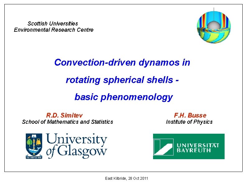Scottish Universities Environmental Research Centre Convection-driven dynamos in rotating spherical shells basic phenomenology F.