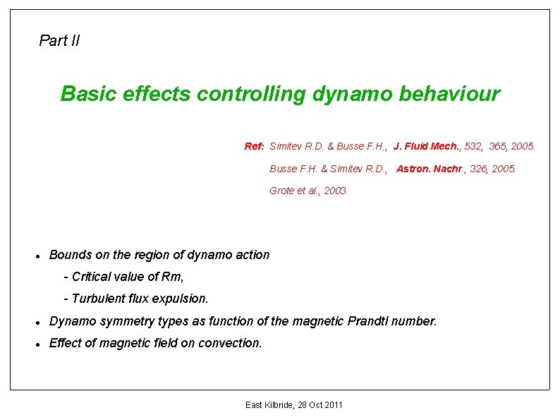 Part II Basic effects controlling dynamo behaviour Ref: Ref Simitev R. D. & Busse