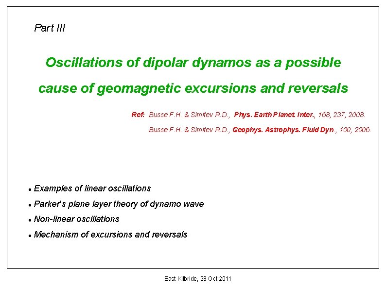 Part III Oscillations of dipolar dynamos as a possible cause of geomagnetic excursions and