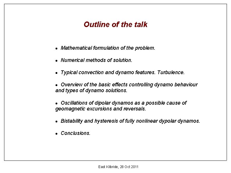 Outline of the talk Mathematical formulation of the problem. Numerical methods of solution. Typical