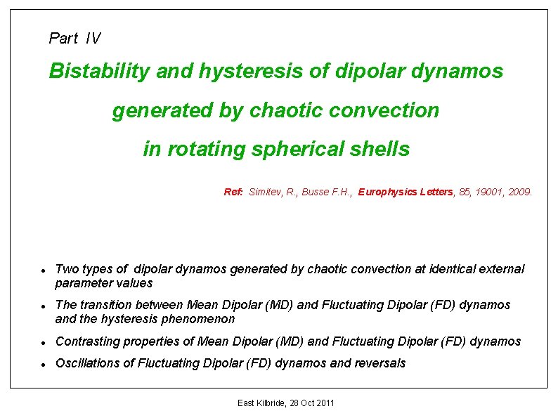 Part IV Bistability and hysteresis of dipolar dynamos generated by chaotic convection in rotating