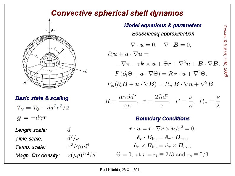 Convective spherical shell dynamos Boussinesq approximation Basic state & scaling Boundary Conditions Length scale: