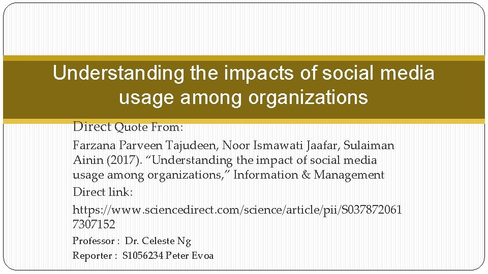 Understanding the impacts of social media usage among organizations Direct Quote From: Farzana Parveen