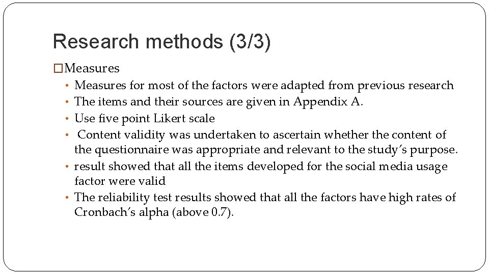 Research methods (3/3) �Measures • Measures for most of the factors were adapted from